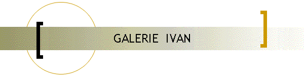 GALERIE  IVAN